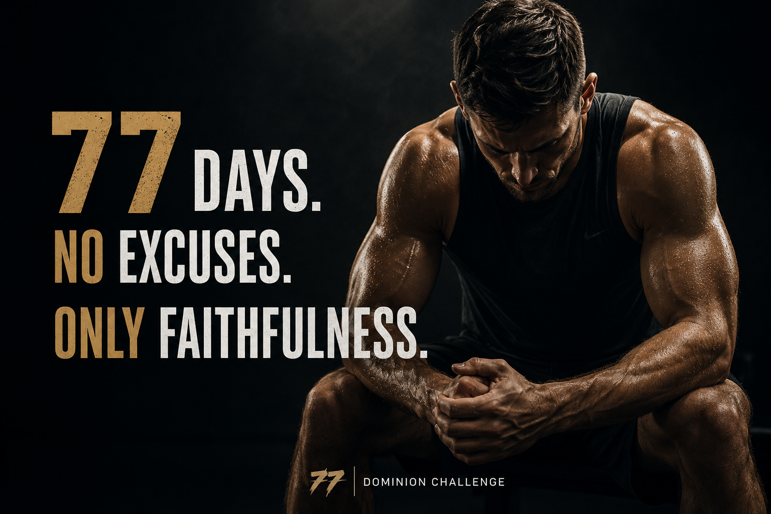 77 Days. No Excuses. Only Faithfulness.